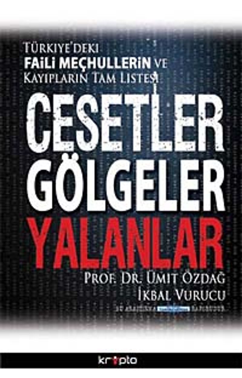 Cesetler Gölgeler Yalanlar Türkiye'deki Faili Meçhullerin ve Kayıpların Tam Listesi — kapak