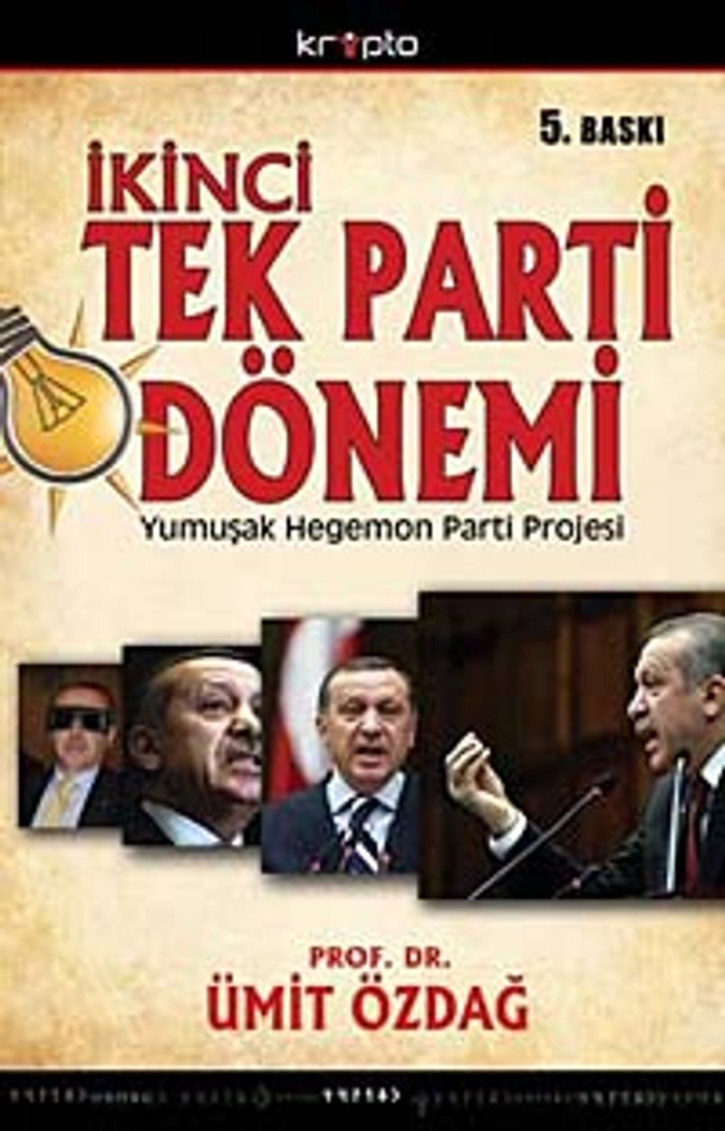 İkinci Tek Parti Dönemi AKP'nin Yumuşak Hegemon Parti Projesinin Anatomisi — kapak