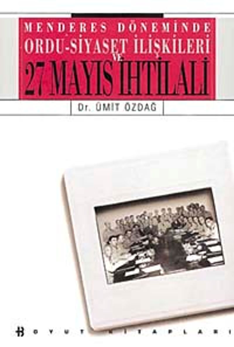 Menderes Döneminde Ordu-Siyaset İlişkileri - 27 Mayıs İhtilali — kapak